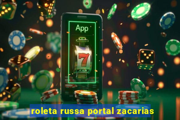 roleta russa portal zacarias